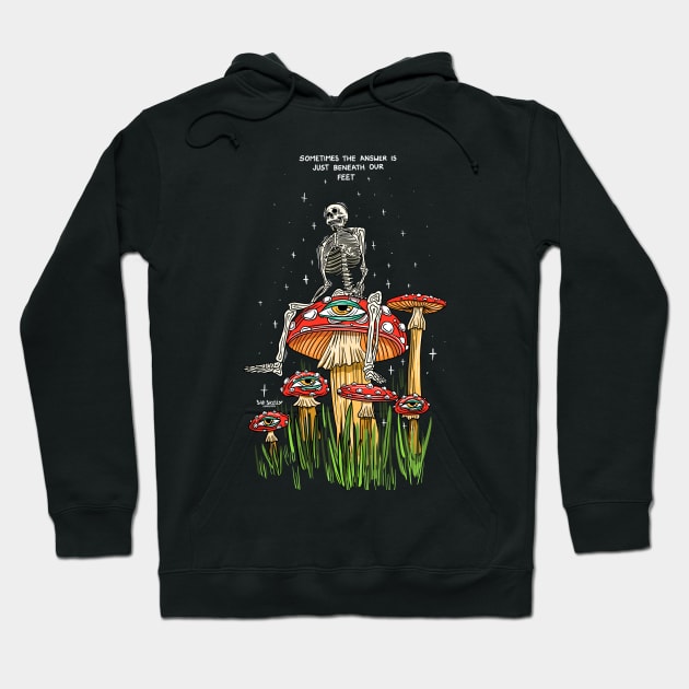 The answer is beneath our feet Hoodie by Sad Skelly